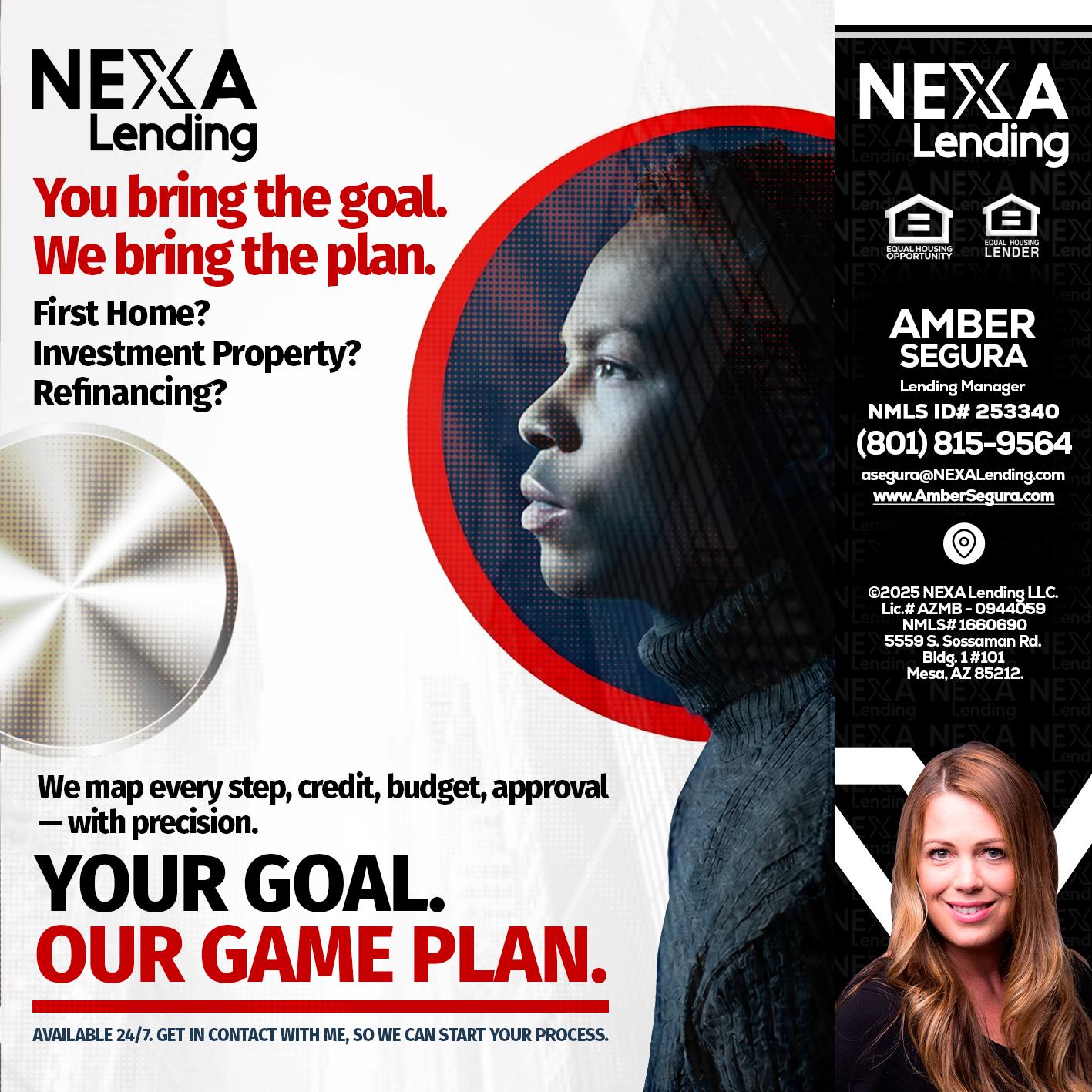 YOUR GOAL. OUR GAME PLAN. - Amber Segura -Lending Manager